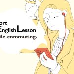 通勤時にちょうどいい英語レッスン『なるはやで』って何ていう？