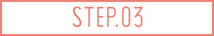 STEP.03